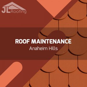 anaheim-hills-roof-maintenance